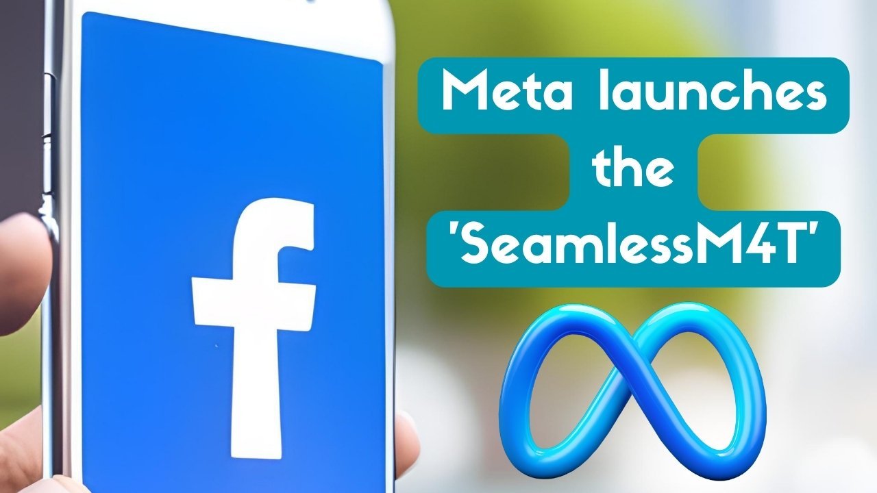 meta-launches-the-seamlessm4t-ai-model-which-enables-real-time